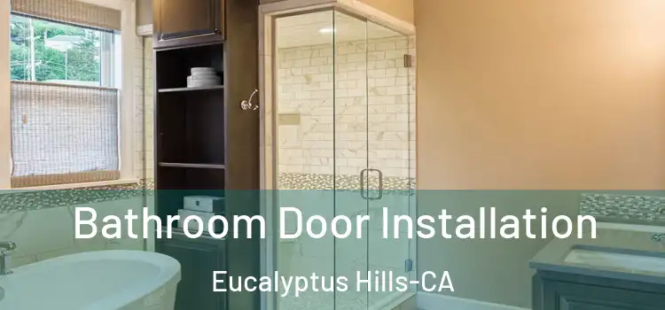  Bathroom Door Installation Eucalyptus Hills-CA