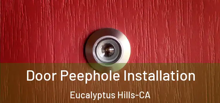  Door Peephole Installation Eucalyptus Hills-CA